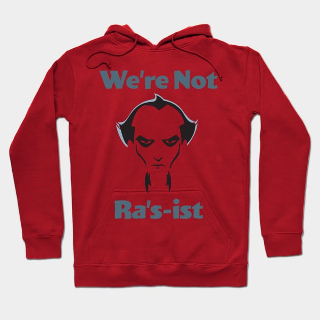 We're Not Ra's-ist - Animated Series Hoodie by GeekMindFusion